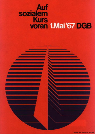 Maiplakat 1967. Text "Auf sozialem Kurs voran. 1. Mai '67. DGB". Motiv: Schwarze Kugel auf rotem Grund. Die Kugel hat einen 3D-Effekt, sie ist aus Linien treppenartig aufgebaut, die sich nach unten weiter verdichten. Durch ein dreieckige rote Fläche wirkt die Kugel  wie längs aufgeschnitten.