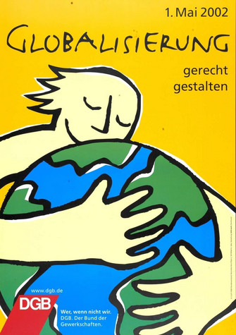 Plakat 1. Mai 2002: Text: Globalisierung gerecht gestalten. Motiv: Zeichnung, ein Mensch umarmt die Erde