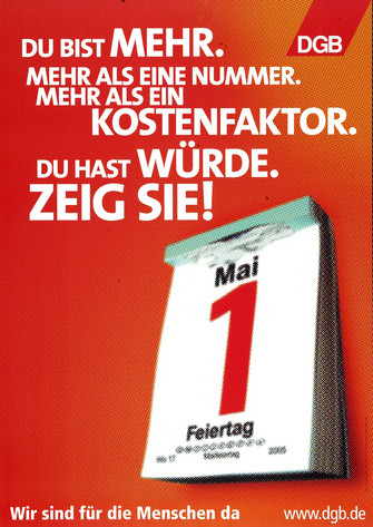 Plakat 1. Mai 2005: Motto: Du bist mehr. Mehr als eine Nummer. Mehr als ein Kostenfaktor. Du hast Würde. Zeig sie!. Motiv: Ein Abreißkalender mit den Kalenderblatt 1. Mai