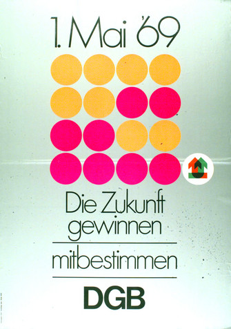 Maiplakat 1969. Text "1. Mai '69. Die Zukunft gewinnen. Mitbestimmen. DGB". Motiv: Orangefarbige und pinkfarbene Punkte bilden ein vier mal vier Punkte großes Quadrat auf silbernem Grund.