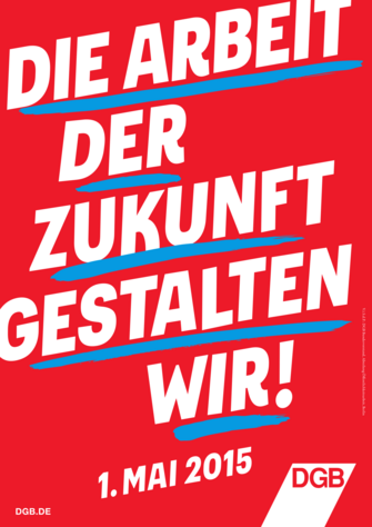 Maiplakt Schriftzug  1. Mai 2015 Die Arbeit der Zukunft gestalten wir!