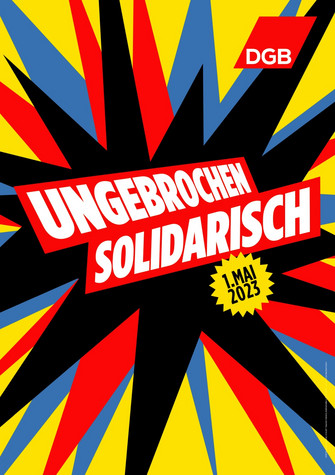 Plakat zum 1. Mai 2023 mit dem Motto: "Ungebrochen solidarisch!" Dunkelblauer, roter und hellblauer Stern übereinander gelegt auf gelbem Grund