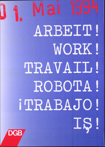 Maiplakat Text (in 6 Sprachen für das Wort Arbeit): 01. Mai 1994: Arbeit! Work! Travail! Robota! ¡Trabajo! Iş! Der Text ist auf blauem Grund in Schreibmaschinenschrift und Großbuchstaben untereinander rechtsbündig angeordnet.