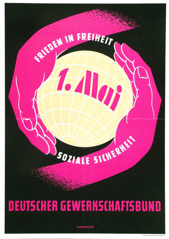 Maiplakat 1952: Zwei Hüände umfassen einen stilisierten Globus mit der Aufschrift 1. Mai. Aufschrift "1. Mai 1952: Frieden in Freiheit. Soziale Sicherheit. Deutscher Gewerkschaftsbund"