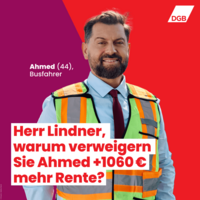 Banner Mann Berufskleidung eines Busfahrers mit Beschriftung. Ahmed (44), Busfahrer: Herr Lindner, warum verweigern Sie Ahmed + 1060 € mehr Rente?