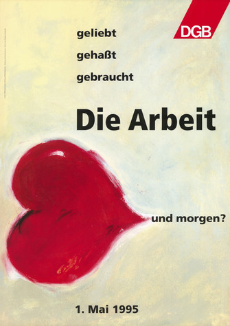 Motiv: Ein gemaltes Herz. Text: "geliebt, gehaßt, gebraucht – Die Arbeit  – und morgen? 1. Mai 1995