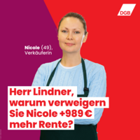 Banner Frau in Arbeitskleidung mit Beschriftung. Nicole (49), Verkäuferin: Herr Lindner, warum verweigern Sie Nicole + 989€ mehr Rente?